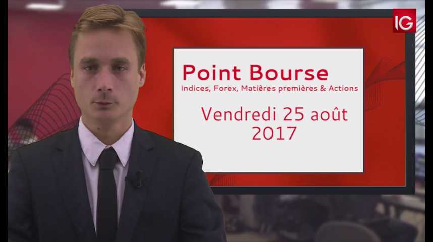 Illustration pour la vidéo Point Bourse IG du 25 08 2017