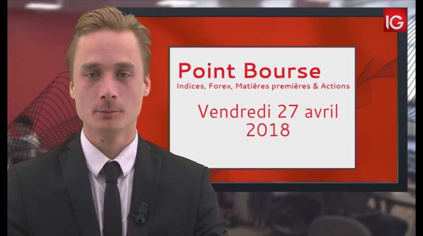 Illustration pour la vidéo Point Bourse IG du 27.04.2018