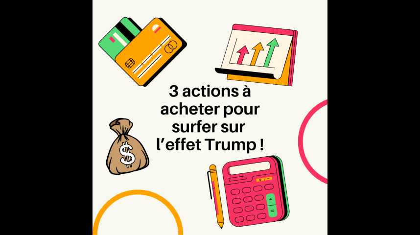Illustration pour la vidéo VIDÉO - 3 actions à acheter pour surfer sur l'effet Trump !